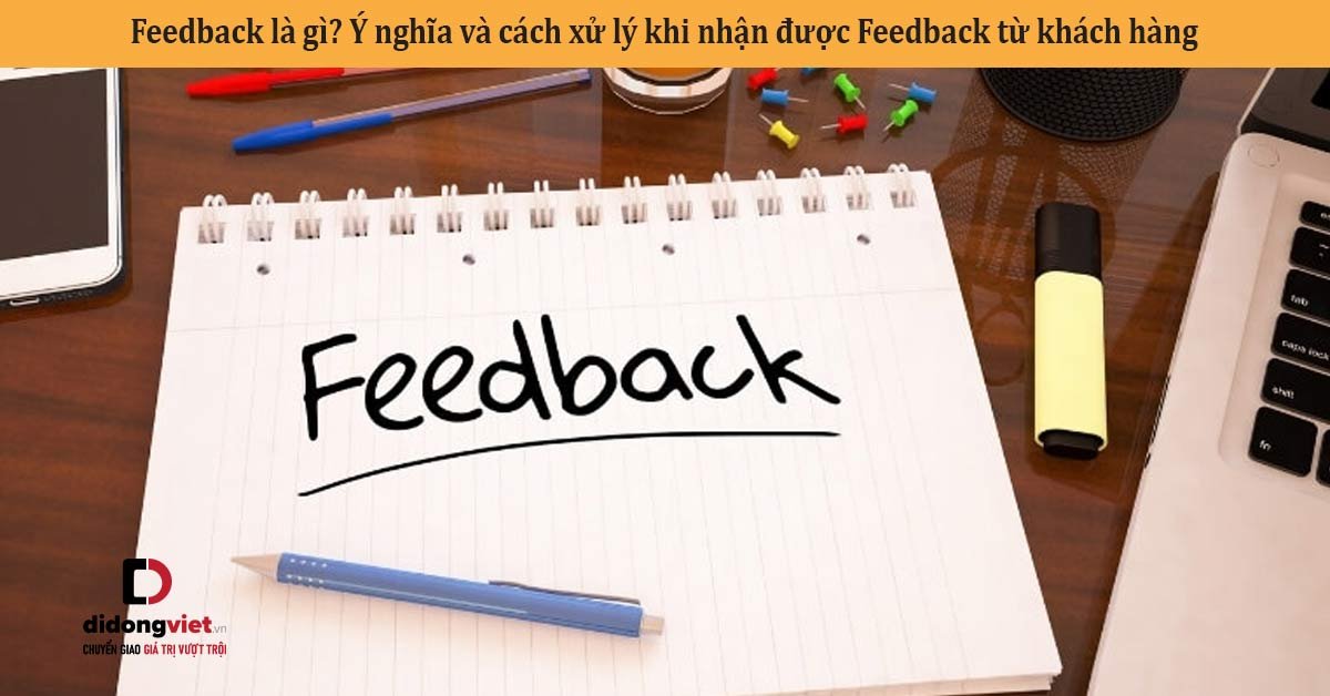 Feedback là gì - Tầm quan trọng và cách áp dụng trong cuộc sống