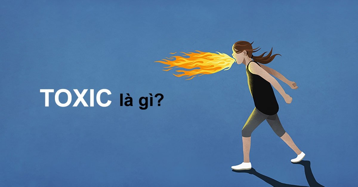 Toxic là gì - Thấu hiểu và nhận diện chất độc trong cuộc sống